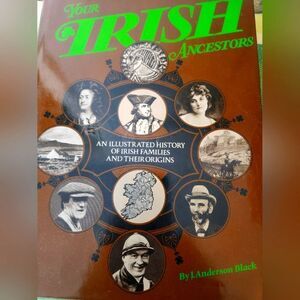 Your Irish Ancestors by J. Anderson Black 1978 Hardcover Edition Illustrated